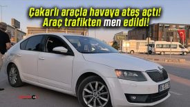 Çakarlı araçla havaya ateş açtı! Araç trafikten men edildi!