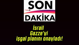 İsrail Gazze’yi işgal planını onayladı!