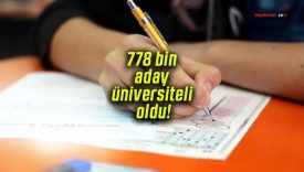 778 bin aday üniversiteli oldu!