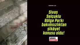 Sivas Selçuklu Bölge Parkı bakımsızlıktan şikâyet konusu oldu!