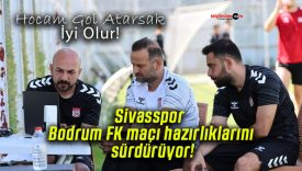 Sivasspor Bodrum FK maçı hazırlıklarını sürdürüyor!
