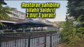 Restoran sahibine silahlı saldırı! 1 ölü! 1 yaralı!