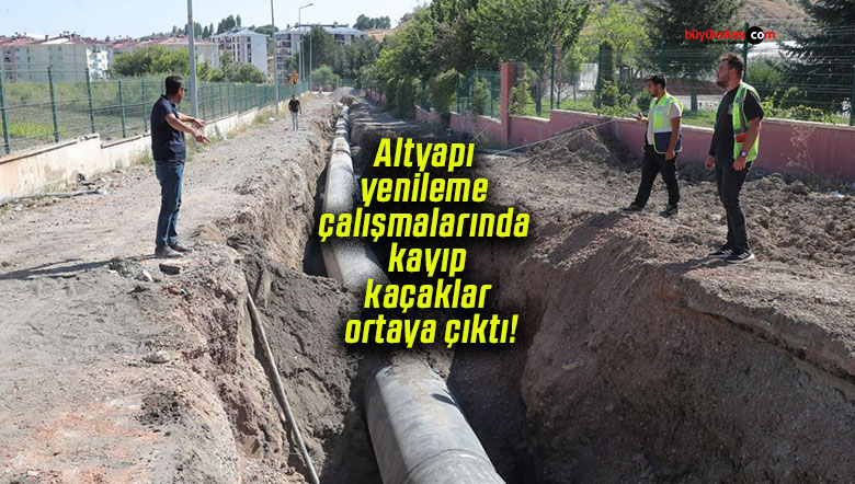 Altyapı yenileme çalışmalarında kayıp-kaçaklar ortaya çıktı!