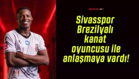 Sivasspor Brezilyalı kanat oyuncusu ile anlaşmaya vardı!