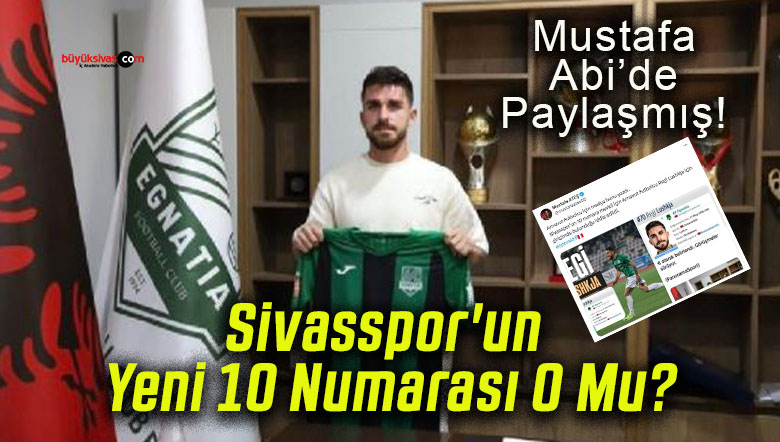 Sivasspor’un Yeni 10 Numarası O Mu?