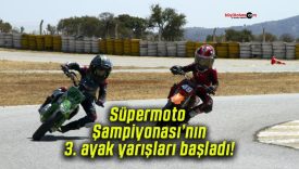 Süpermoto Şampiyonası’nın 3. ayak yarışları başladı!