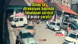 Sivas’ta direksiyon başında fenalaşan sürücü 6 araca çarptı!