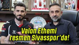 Valon Ethemi resmen Sivasspor’da!