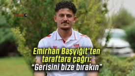 Emirhan Başyiğit’ten taraftara çağrı: “Gerisini bize bırakın”