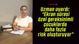 Uzman uyardı: “Ekran süresi özel gereksinimli çocuklarda daha fazla risk oluşturuyor”