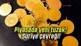Piyasada yeni tuzak! Suriye çeyreği!