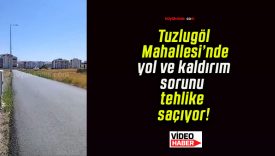 Tuzlugöl Mahallesi’nde yol ve kaldırım sorunu tehlike saçıyor!