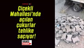 Çiçekli Mahallesi’nde açılan çukurlar tehlike saçıyor!