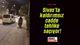 Sivas’ta kaldırımsız cadde tehlike saçıyor!