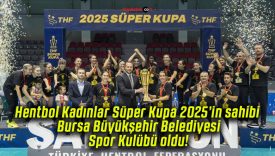 Hentbol Kadınlar Süper Kupa 2025’in sahibi Bursa Büyükşehir Belediyesi Spor Kulübü oldu!