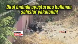 Okul önünde uyuşturucu kullanan şahıslar yakalandı!