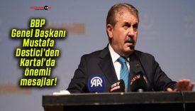 BBP Genel Başkanı Mustafa Destici’den Kartal’da önemli mesajlar!