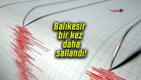 Balıkesir bir kez daha sallandı!