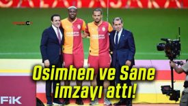 Osimhen ve Sane imzayı attı!