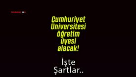 Cumhuriyet Üniversitesi öğretim üyesi alacak!
