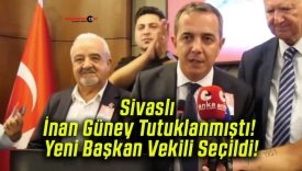 Sivaslı İnan Güney Tutuklanmıştı! Yeni Başkan Vekili Seçildi!