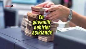 En güvenilir şehirler açıklandı! Bankacılar en çok bu illere güveniyor!