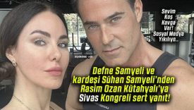 Defne Samyeli ve kardeşi Sühan Samyeli’nden Rasim Ozan Kütahyalı’ya Sivas Kongreli sert yanıt!