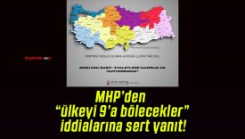 MHP’den “ülkeyi 9’a bölecekler” iddialarına sert yanıt!