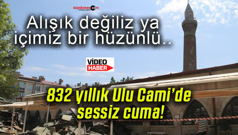 832 yıllık Ulu Cami’de sessiz cuma!