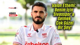 Valon Ethemi: Benim İçin Sivasspor’a Gelmek Çok Güzel Bir Şey!