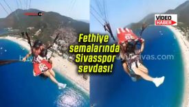 Fethiye semalarında Sivasspor sevdası!
