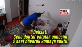 Dehşet! Genç doktor yatalak annesini 2 saat döverek komaya soktu!