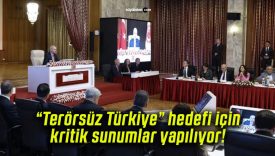 “Terörsüz Türkiye” hedefi için kritik sunumlar yapılıyor!