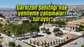 Garnizon Şehitliği’nde yenileme çalışmaları sürüyor!