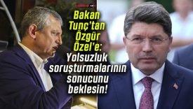 Bakan Tunç’tan Özgür Özel’e: Yolsuzluk soruşturmalarının sonucunu beklesin!