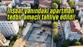 İnşaat yanındaki apartman tedbir amaçlı tahliye edildi!
