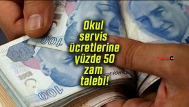 Okul servis ücretlerine yüzde 50 zam talebi!