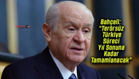 Bahçeli: “Terörsüz Türkiye Süreci Yıl Sonuna Kadar Tamamlanacak”