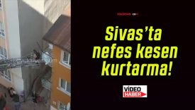 Sivas’ta nefes kesen kurtarma!