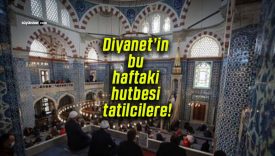 Diyanet’in bu haftaki hutbesi tatilcilere!