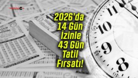 2026’da 14 Gün İzinle 43 Gün Tatil Fırsatı!