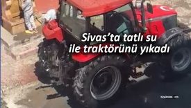 Sivas’ta tatlı su çeşmesine bağladığı hortumla traktörünü yıkadı