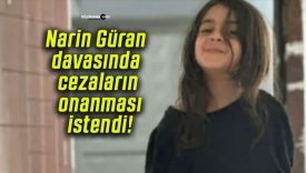 Narin Güran davasında cezaların onanması istendi!
