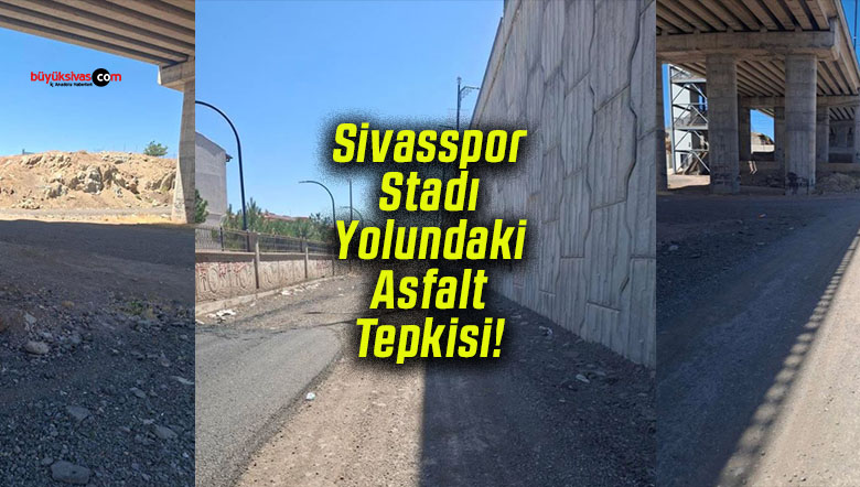 Sivasspor Stadı Yolundaki Asfalt Tepkisi!