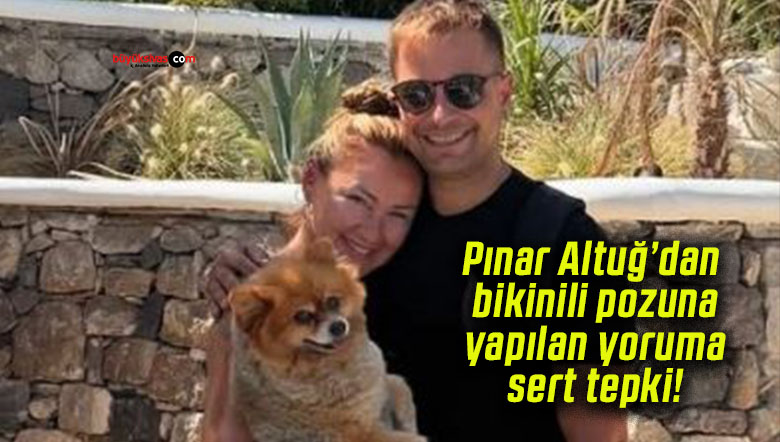 Pınar Altuğ’dan bikinili pozuna yapılan yoruma sert tepki!