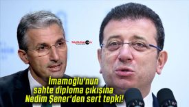 İmamoğlu’nun sahte diploma çıkışına Nedim Şener’den sert tepki!