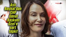 Aslı Baykal’dan CHP Genel Başkanı Özel’e sert tepki!