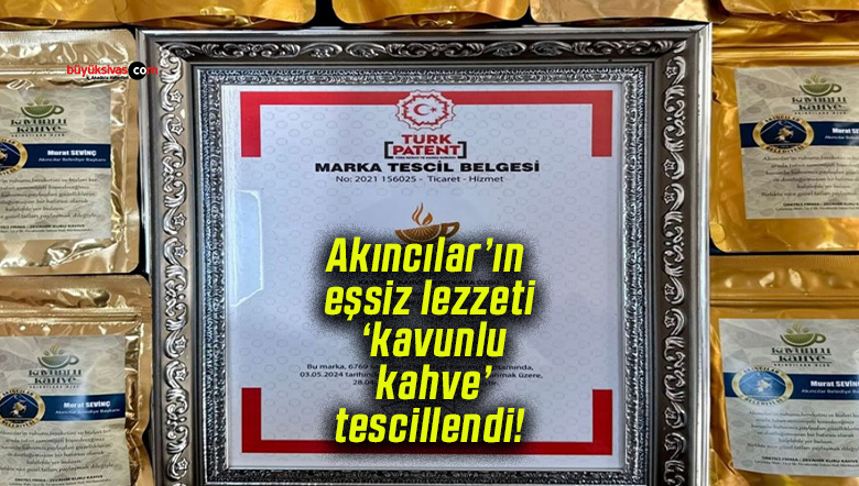 Akıncılar’ın eşsiz lezzeti ‘kavunlu kahve’ tescillendi!