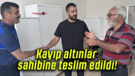 Kayıp altınlar sahibine teslim edildi!