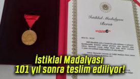 İstiklal Madalyası 101 yıl sonra teslim ediliyor!